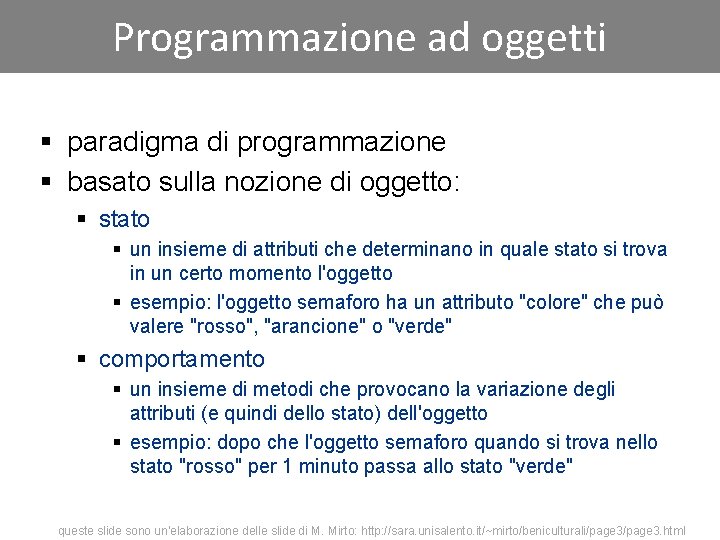 Programmazione ad oggetti § paradigma di programmazione § basato sulla nozione di oggetto: §