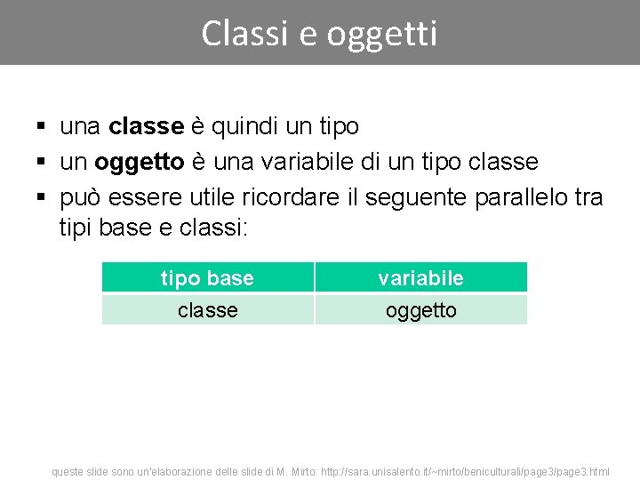 Classi e oggetti § una classe è quindi un tipo § un oggetto è