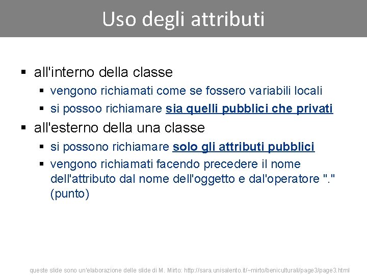 Uso degli attributi § all'interno della classe § vengono richiamati come se fossero variabili