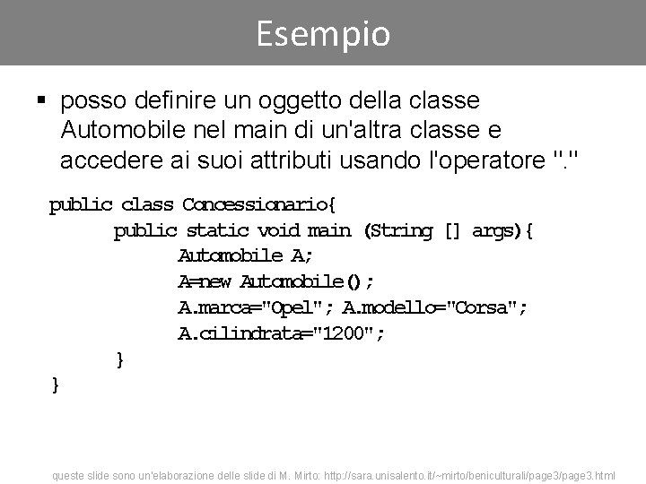 Esempio § posso definire un oggetto della classe Automobile nel main di un'altra classe