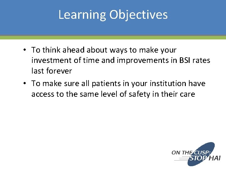 Learning Objectives • To think ahead about ways to make your investment of time