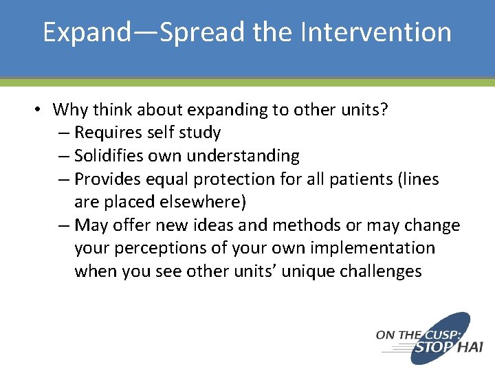 Expand—Spread the Intervention • Why think about expanding to other units? – Requires self