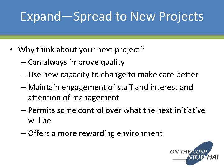 Expand—Spread to New Projects • Why think about your next project? – Can always