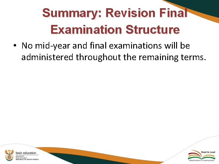 Summary: Revision Final Examination Structure • No mid-year and final examinations will be administered