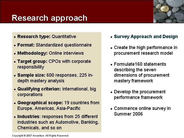 Research approach l Research type: Quantitative l Format: Standardized questionnaire l l l l