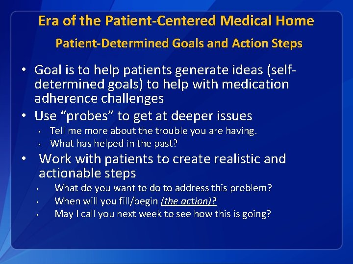 Era of the Patient-Centered Medical Home Patient-Determined Goals and Action Steps • Goal is