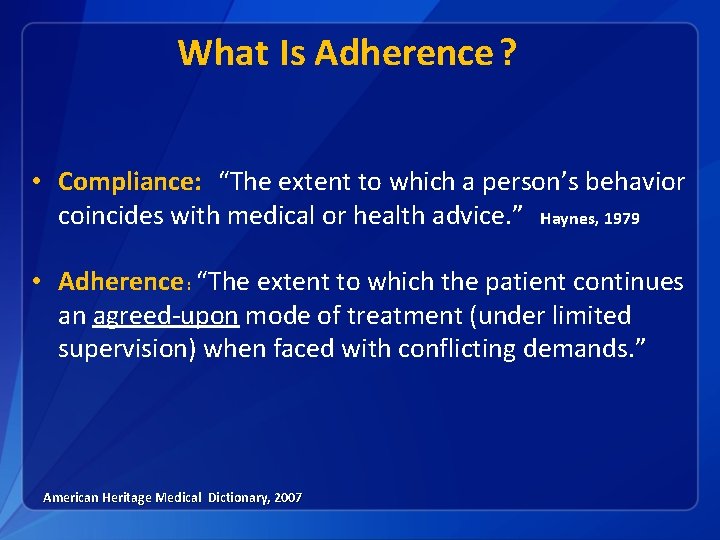 What Is Adherence ? • Compliance: “The extent to which a person’s behavior coincides