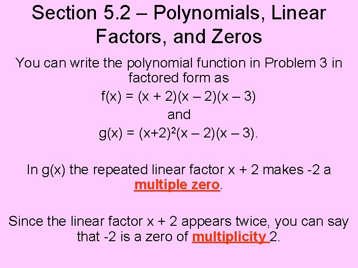 Section 5. 2 – Polynomials, Linear Factors, and Zeros You can write the polynomial