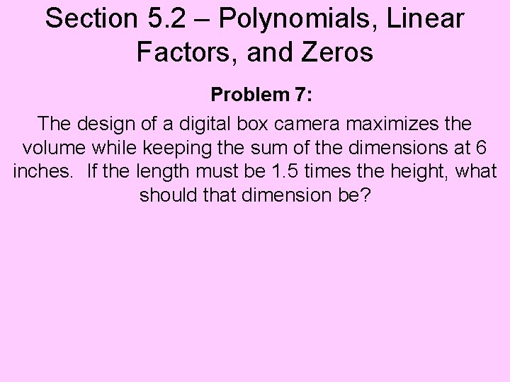 Section 5. 2 – Polynomials, Linear Factors, and Zeros Problem 7: The design of