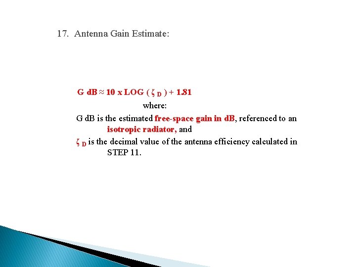 17. Antenna Gain Estimate: G d. B ≈ 10 x LOG ( ζ D