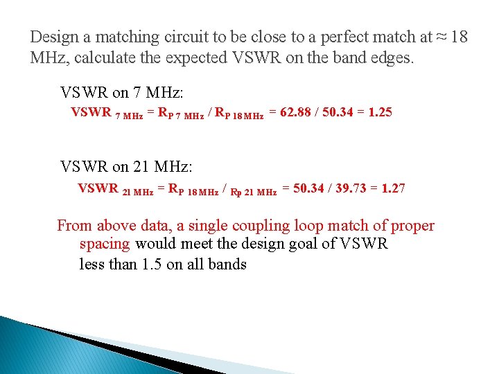 Design a matching circuit to be close to a perfect match at ≈ 18