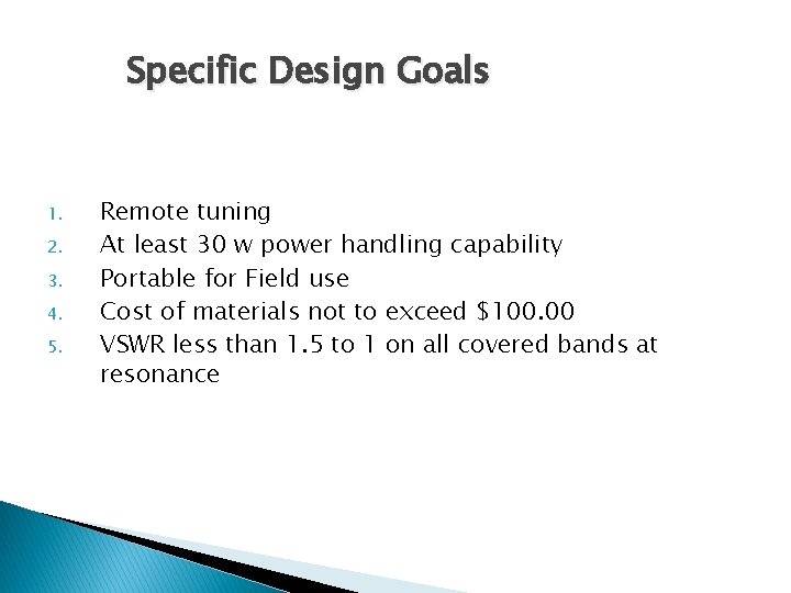 Specific Design Goals 1. 2. 3. 4. 5. Remote tuning At least 30 w