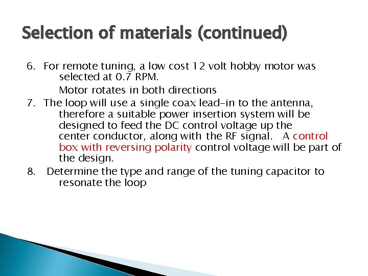 Selection of materials (continued) 6. For remote tuning, a low cost 12 volt hobby