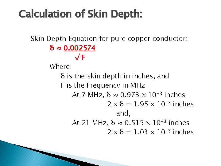 Calculation of Skin Depth: Skin Depth Equation for pure copper conductor: δ ≈ 0.