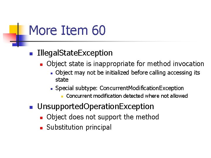 More Item 60 n Illegal. State. Exception n Object state is inappropriate for method