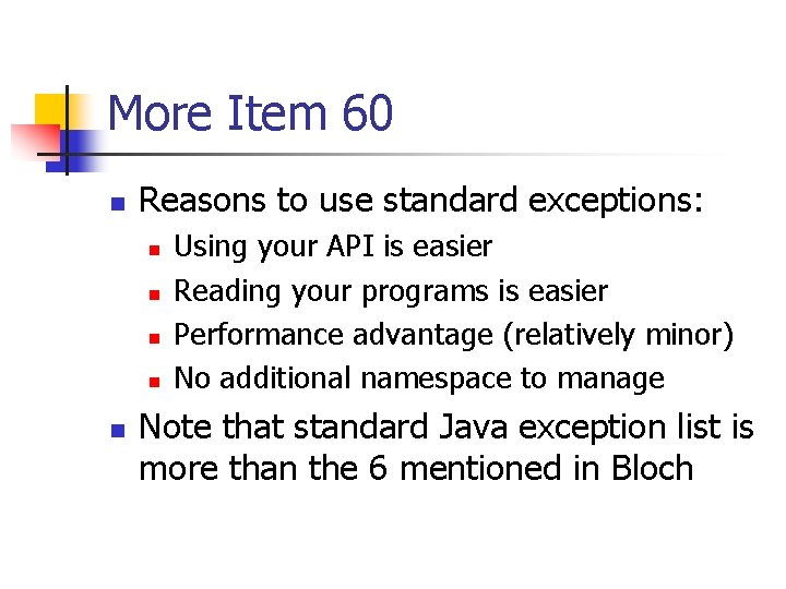 More Item 60 n Reasons to use standard exceptions: n n n Using your