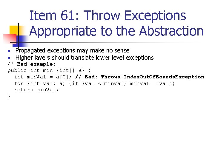 Item 61: Throw Exceptions Appropriate to the Abstraction n n Propagated exceptions may make