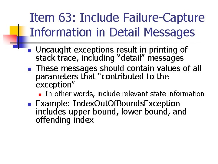 Item 63: Include Failure-Capture Information in Detail Messages n n Uncaught exceptions result in