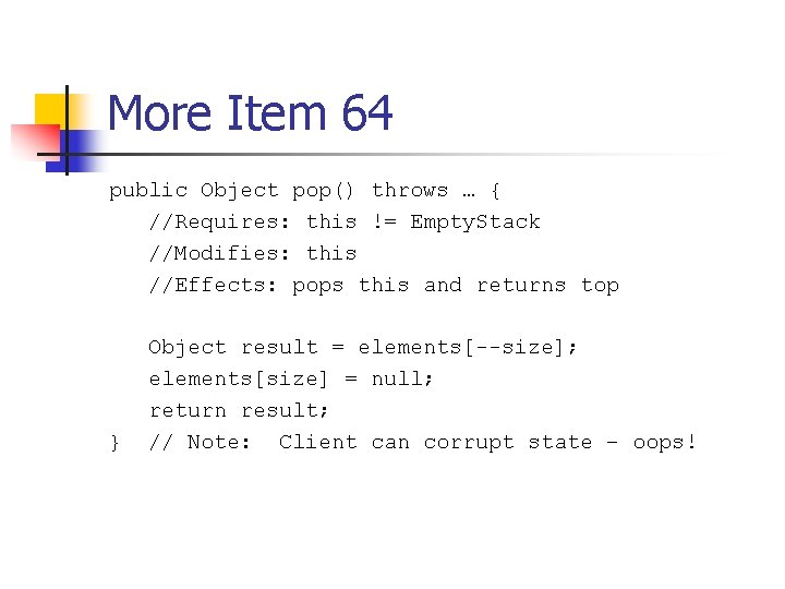 More Item 64 public Object pop() throws … { //Requires: this != Empty. Stack