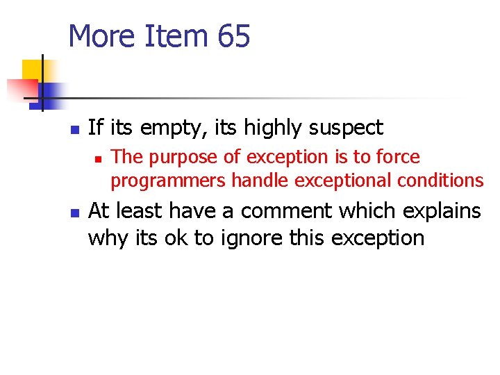 More Item 65 n If its empty, its highly suspect n n The purpose