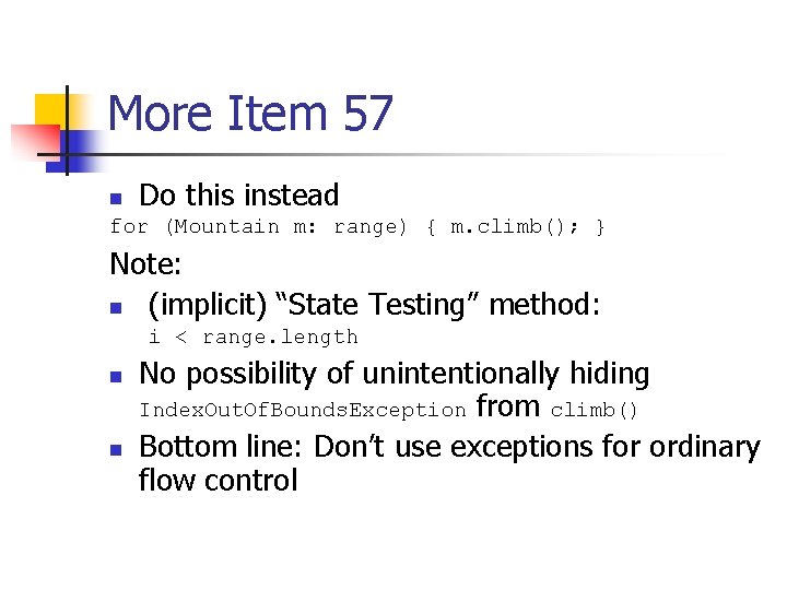 More Item 57 n Do this instead for (Mountain m: range) { m. climb();