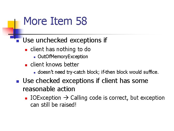 More Item 58 n Use unchecked exceptions if n client has nothing to do