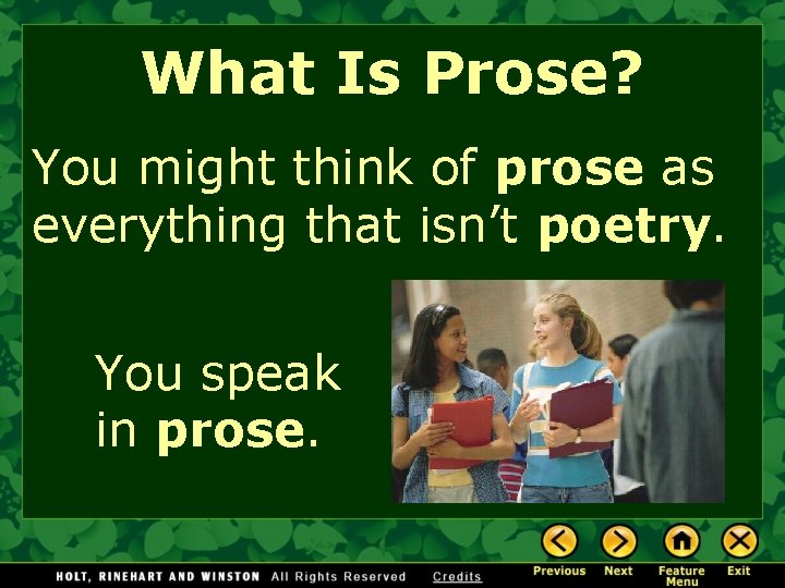 What Is Prose? You might think of prose as everything that isn’t poetry. You