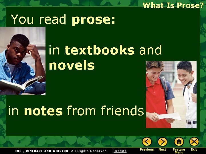 What Is Prose? You read prose: in textbooks and novels in notes from friends