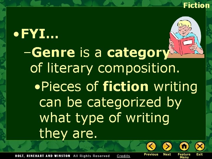 Fiction • FYI… –Genre is a category of literary composition. • Pieces of fiction