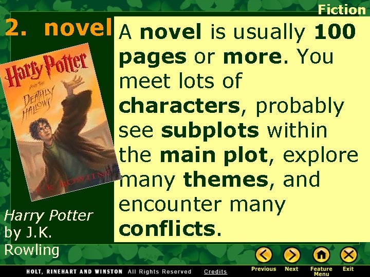 Fiction 2. novel A novel is usually 100 Harry Potter by J. K. Rowling