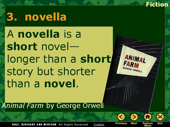 Fiction 3. novella A novella is a short novel— longer than a short story