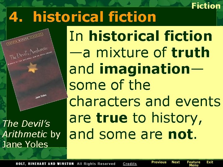 Fiction 4. historical fiction In historical fiction —a mixture of truth and imagination— some