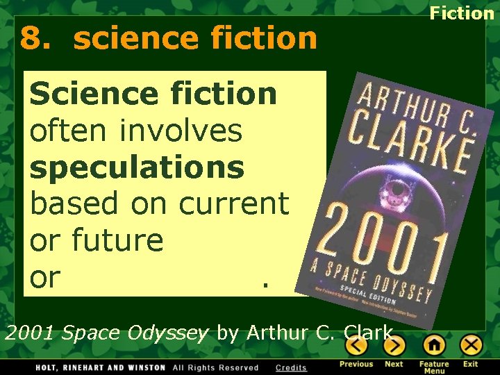 8. science fiction Science fiction often involves speculations based on current or future science