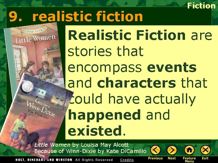 Fiction 9. realistic fiction Realistic Fiction are stories that encompass events and characters that