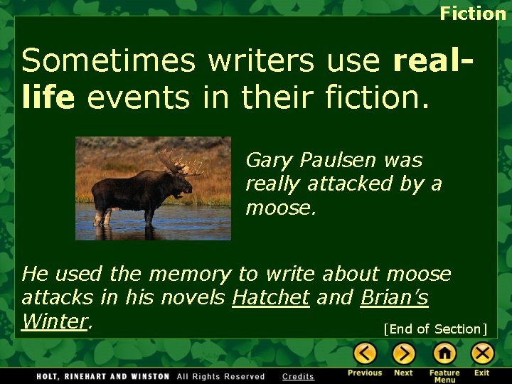 Fiction Sometimes writers use reallife events in their fiction. Gary Paulsen was really attacked