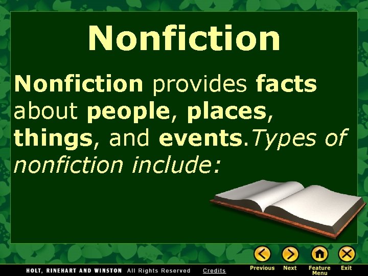 Nonfiction provides facts about people, places, things, and events. Types of nonfiction include: 