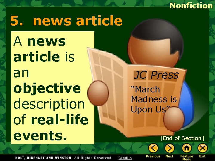 Nonfiction 5. news article A news article is an objective description of real-life events.