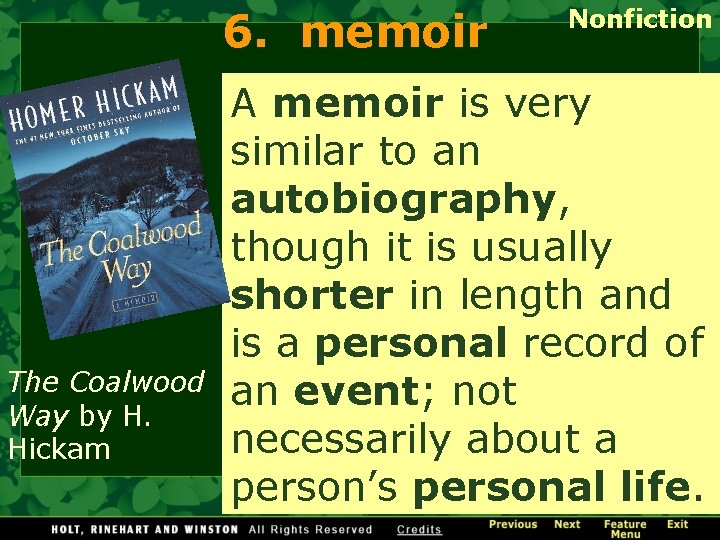 6. memoir The Coalwood Way by H. Hickam Nonfiction A memoir is very similar