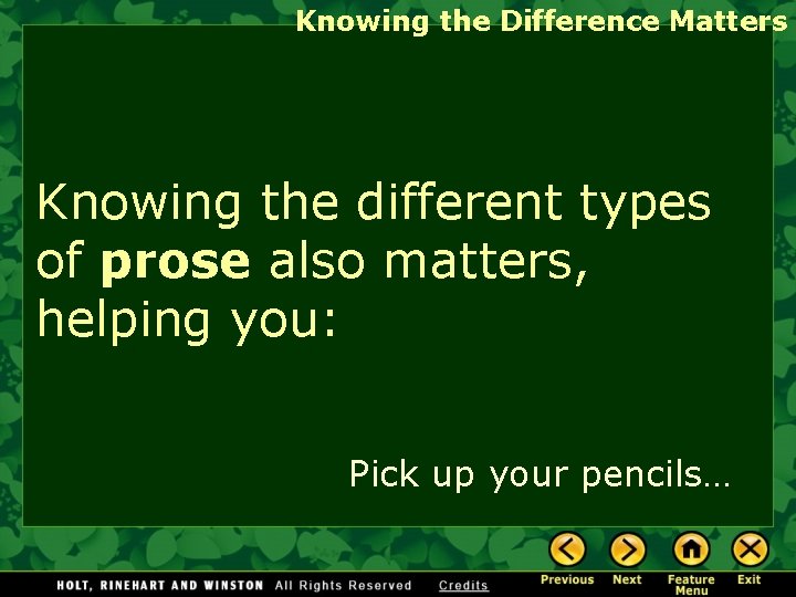 Knowing the Difference Matters Knowing the different types of prose also matters, helping you: