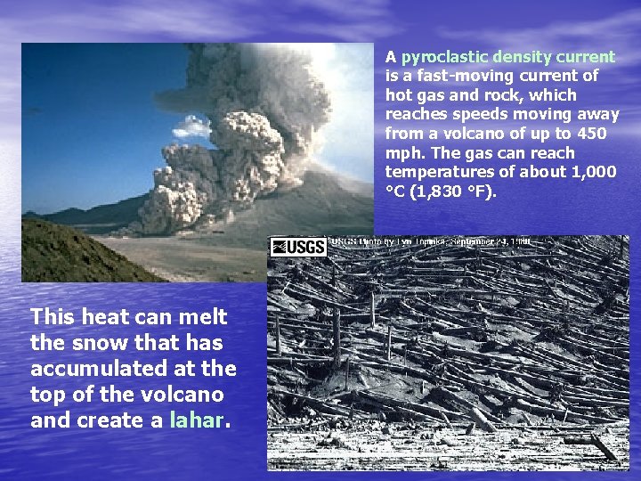 A pyroclastic density current is a fast-moving current of hot gas and rock, which