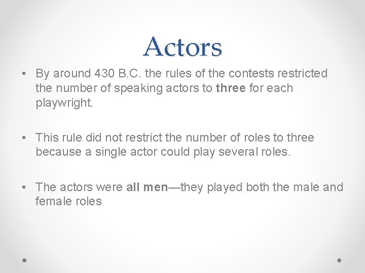 Actors • By around 430 B. C. the rules of the contests restricted the