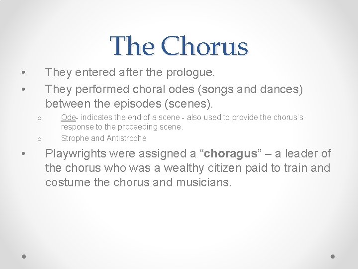 The Chorus • • They entered after the prologue. They performed choral odes (songs