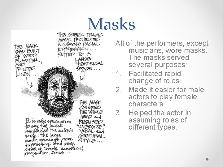 Masks All of the performers, except musicians, wore masks. The masks served several purposes:
