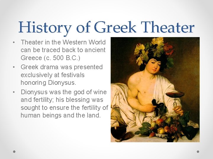 History of Greek Theater • Theater in the Western World can be traced back