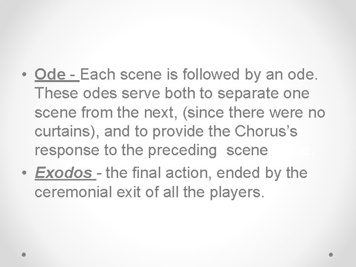  • Ode - Each scene is followed by an ode. These odes serve