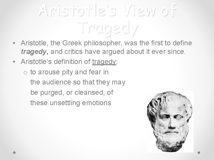 Aristotle’s View of Tragedy • Aristotle, the Greek philosopher, was the first to define