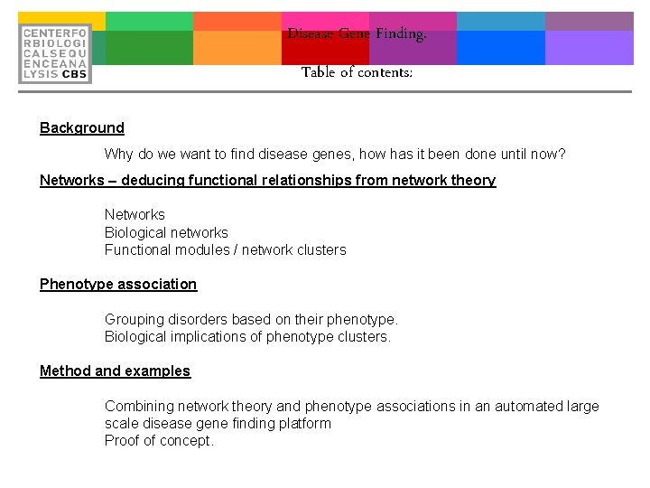 Disease Gene Finding. Table of contents: Background Why do we want to find disease