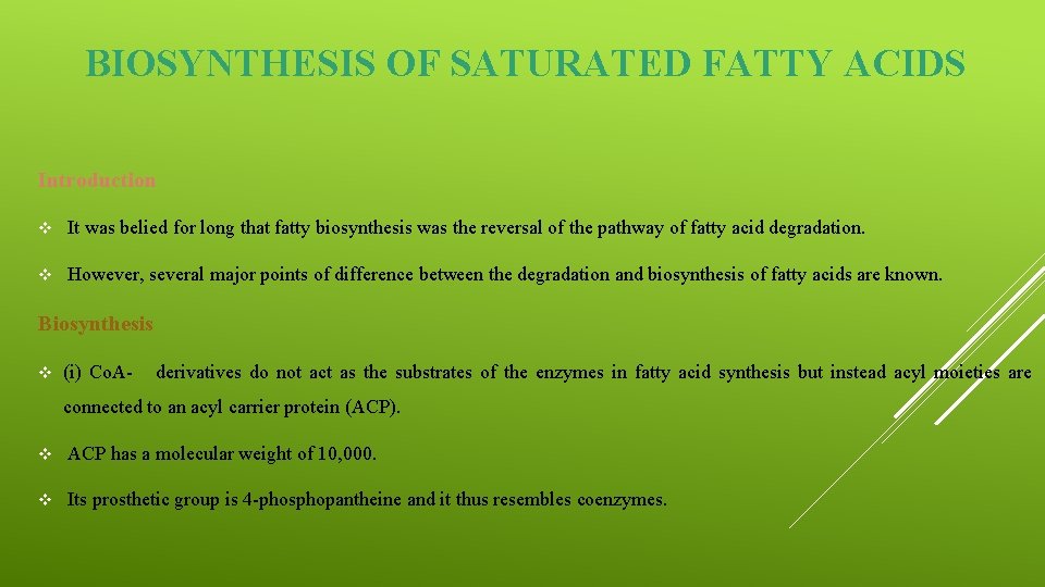 BIOSYNTHESIS OF SATURATED FATTY ACIDS Introduction v It was belied for long that fatty