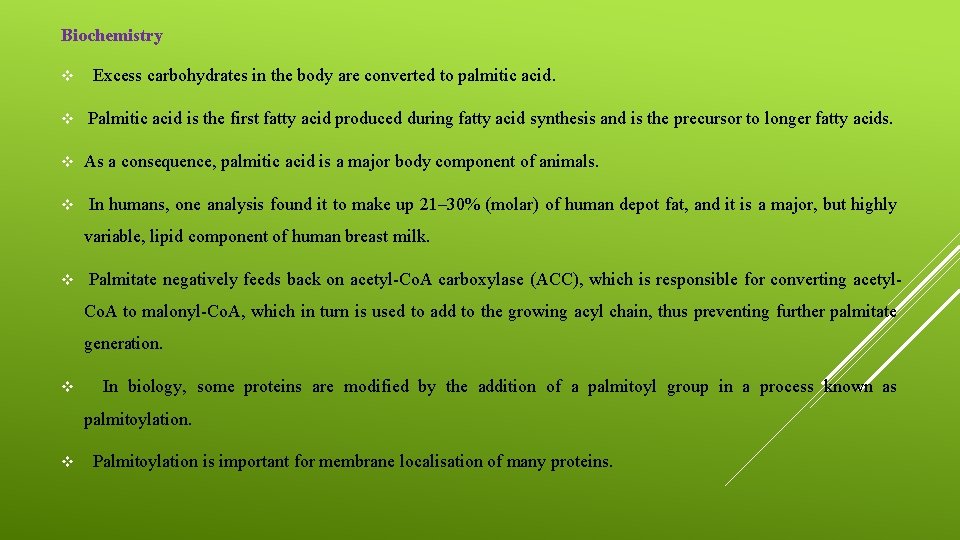 Biochemistry v v Excess carbohydrates in the body are converted to palmitic acid. Palmitic
