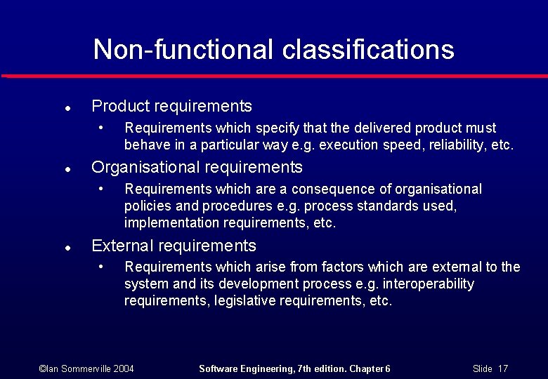 Non-functional classifications l Product requirements • l Organisational requirements • l Requirements which specify